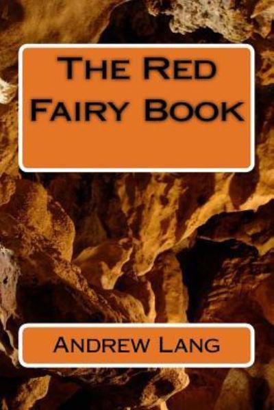 The Red Fairy Book - Andrew Lang - Livros - Createspace Independent Publishing Platf - 9781983785061 - 13 de janeiro de 2018