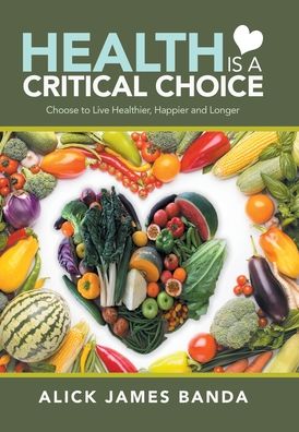 Cover for Alick James Banda · Health Is a Critical Choice (Hardcover Book) (2020)