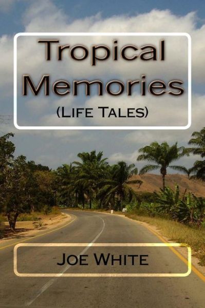 Cover for Joe White · Tropical Memories (Paperback Book) (2018)