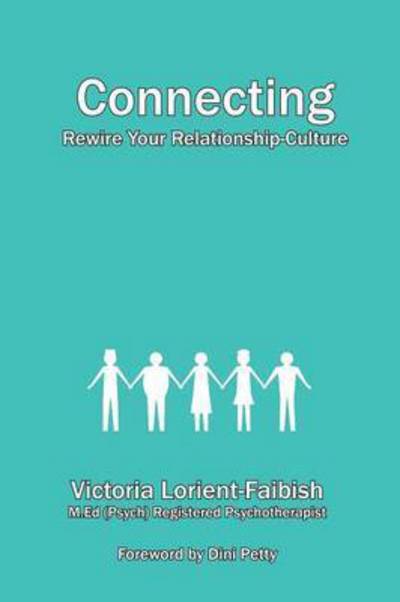 Connecting: Rewire Your Relationship-Culture - Victoria Lorient-Faibish - Kirjat - Manor House Publishing Inc - 9781988058061 - tiistai 11. toukokuuta 2021