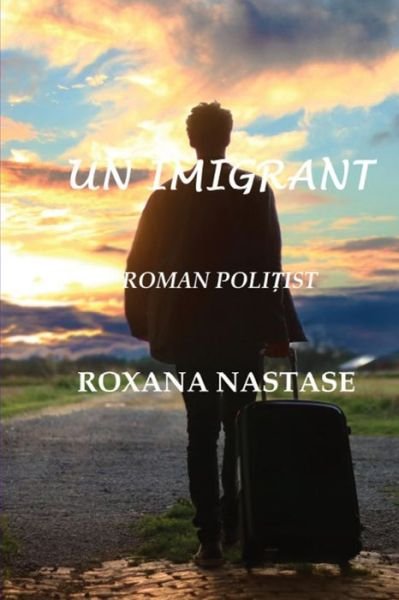 Cover for Roxana Nastase · Un Imigrant (Pocketbok) (2018)