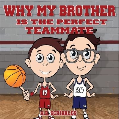 Cover for H B Scribbles · Why My Brother Is The Perfect Teammate (Paperback Book) (2019)