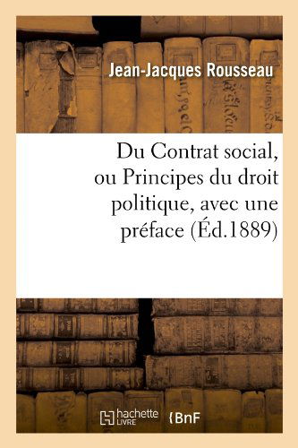 Cover for Jean Jacques Rousseau · Du Contrat Social, Ou Principes Du Droit Politique, Avec Une Preface, (Ed.1889) (French Edition) (Paperback Book) [French edition] (2012)