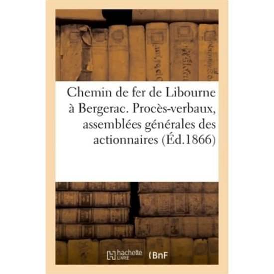 Cover for Imp de a Chaix · Chemin de Fer de Libourne A Bergerac, Proces-Verbaux (Paperback Book) (2018)