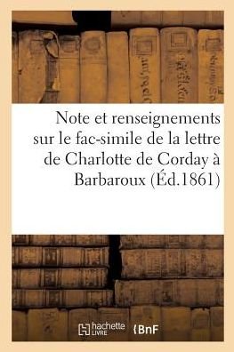 Cover for Augier-V · Note Et Renseignements Sur Le Fac-Simile de la Lettre de Charlotte de Corday A Barbaroux (Pocketbok) (2018)