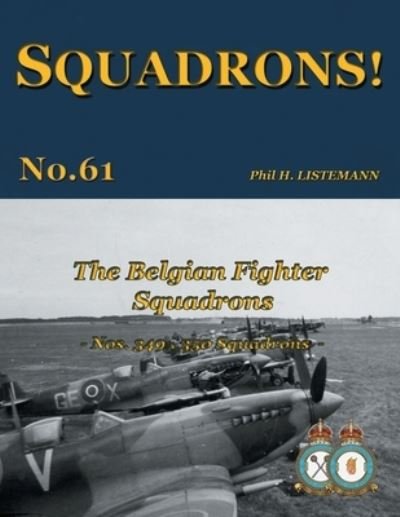 Cover for Phil H Listemann · The Belgian Fighter Squadrons: Nos. 349 &amp; 350 Squadrons - Squadrons! (Paperback Book) (2023)