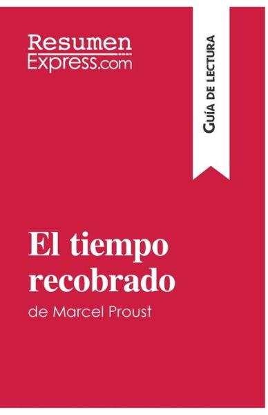 Cover for Resumenexpress · El tiempo recobrado de Marcel Proust (Guia de lectura) (Pocketbok) (2016)