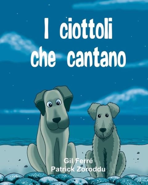 Cover for Gil Ferre · I Ciottoli Che Cantano (Il Giardino) (Volume 2) (Italian Edition) (Paperback Bog) [Italian, 1 edition] (2015)