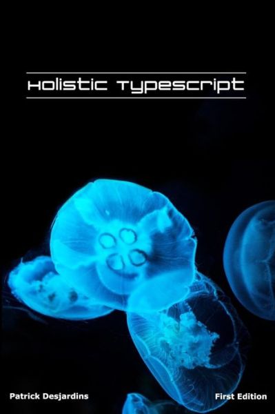 Cover for Patrick Desjardins · Holistic TypeScript (Paperback Book) (2018)