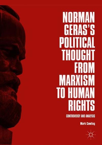 Cover for Mark Cowling · Norman Geras's Political Thought from Marxism to Human Rights: Controversy and Analysis (Paperback Book) [Softcover reprint of the original 1st ed. 2018 edition] (2019)