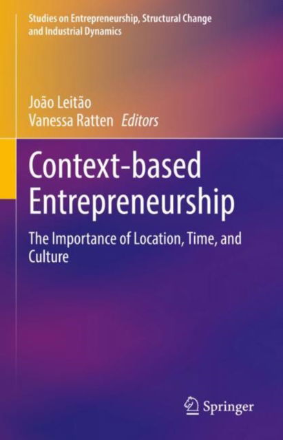 Cover for Context-based Entrepreneurship: The Importance of Location, Time, and Culture - Studies on Entrepreneurship, Structural Change and Industrial Dynamics (Hardcover Book) [2022 edition] (2022)