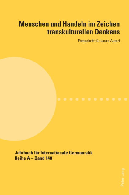 Cover for Menschen und Handeln im Zeichen transkulturellen Denkens: Festschrift fuer Laura Auteri - Jahrbuch Fuer Internationale Germanistik (Paperback Book) (2023)