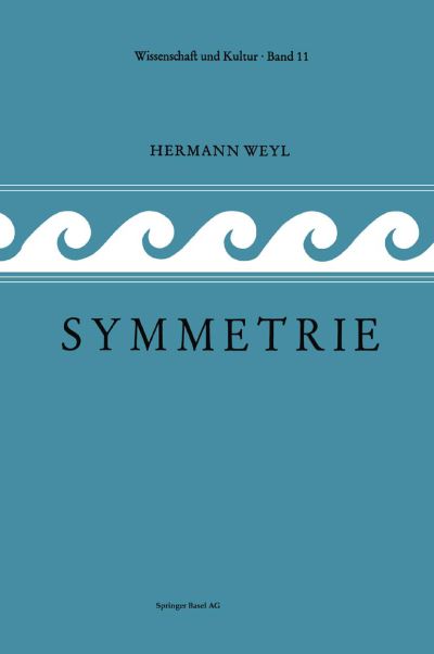 Cover for H Weyl · Symmetrie: Ins Deutsche UEbersetzt Von Lulu Bechtolsheim - Wissenschaft Und Kultur (Paperback Book) [2nd 2. Aufl. 1955 edition] (2014)