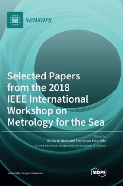 Selected Papers from the 2018 IEEE International Workshop on Metrology for the Sea - Attilio Di Nisio - Books - Mdpi AG - 9783039284061 - July 7, 2020