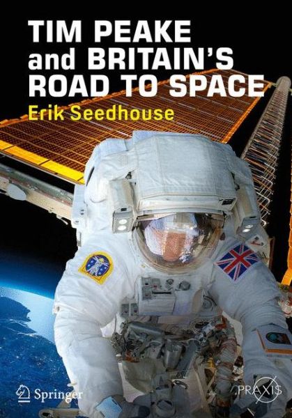 Cover for Erik Seedhouse · TIM PEAKE and BRITAIN'S ROAD TO SPACE - Springer Praxis Books (Paperback Book) [1st ed. 2017 edition] (2017)