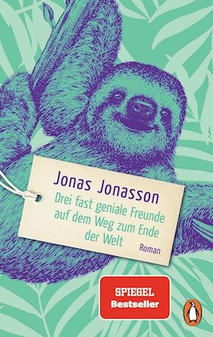 Cover for Jonas Jonasson · Drei Fast Geniale Freunde Auf Dem Weg Zum Ende Der Welt (Bog)