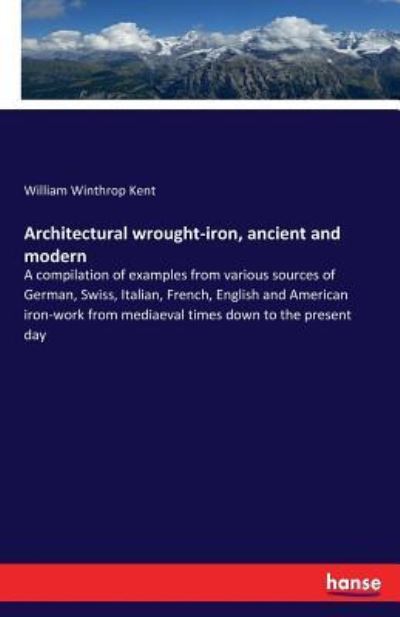 Cover for William Winthrop Kent · Architectural wrought-iron, ancient and modern (Paperback Book) (2017)
