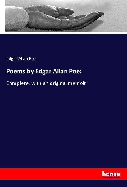 Poems by Edgar Allan Poe: Complete, with an original memoir - Edgar Allan Poe - Books - Hansebooks - 9783337906061 - August 6, 2021