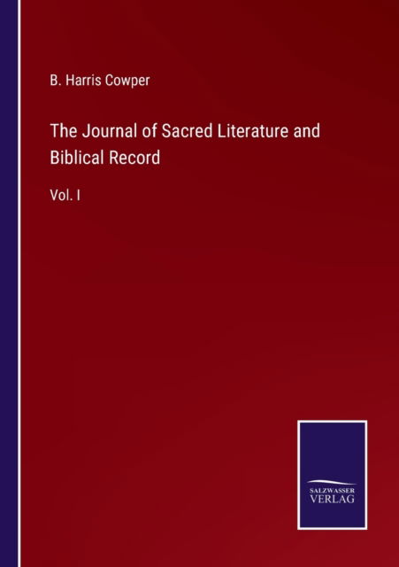 Cover for B Harris Cowper · The Journal of Sacred Literature and Biblical Record : Vol. I (Paperback Book) (2022)