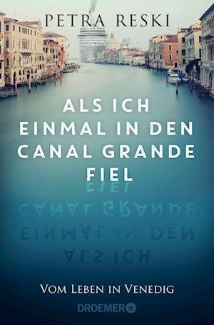 Cover for Petra Reski · Als ich einmal in den Canal Grande fiel (Book) (2023)