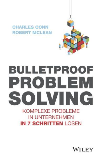 Cover for Charles Conn · Bulletproof Problem Solving: Komplexe Probleme in Unternehmen in 7 Schritten losen (Taschenbuch) (2020)