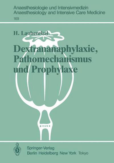 Cover for Heinz Laubenthal · Dextrananaphylaxie, Pathomechanismus Und Prophylaxe - Anaesthesiologie Und Intensivmedizin / Anaesthesiology and Intensive Care Medicine (Paperback Book) [German edition] (1986)
