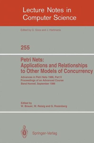 Cover for Wilfried Brauer · Advances in Petri Nets 1986: Proceedings of an Advanced Course, Bad Honnef, 8.-19. September 1986 (Petri Nets: Applications and Relationships to Other Models of Concurrency) - Lecture Notes in Computer Science (Paperback Book) (1987)