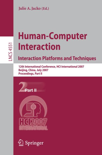 Human-Computer Interaction. Interaction Platforms and Techniques: 12th International Conference, HCI International 2007, Beijing, China, July 22-27, 2007, Proceedings, Part II - Programming and Software Engineering -  - Bøger - Springer-Verlag Berlin and Heidelberg Gm - 9783540731061 - 29. juni 2007