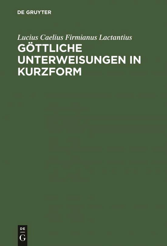Göttliche Unterweisungen in - Lactantius - Livros - De Gruyter - 9783598730061 - 28 de junho de 2001