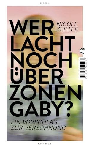 Cover for Nicole Zepter · Wer lacht noch über Zonen-Gaby? (Book) (2022)