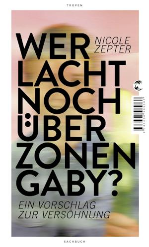 Wer lacht noch über Zonen-Gaby? - Nicole Zepter - Books - Tropen - 9783608505061 - August 20, 2022