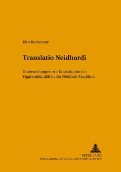 Cover for Joern Bockmann · Translatio Neidhardi: Untersuchungen Zur Konstitution Der Figurenidentitaet in Der Neidhart-Tradition (Paperback Book) [German edition] (2001)