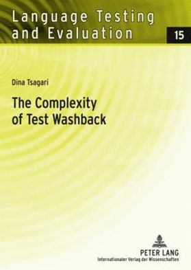 Cover for Dina Tsagari · The Complexity of Test Washback: An Empirical Study - Language Testing and Evaluation (Paperback Book) [New edition] (2009)