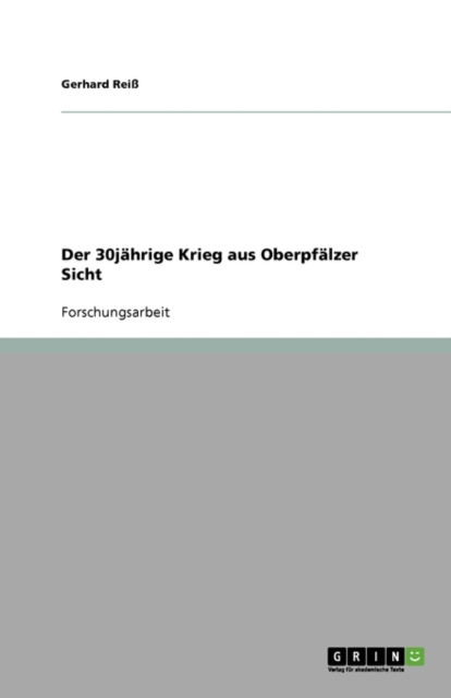 Cover for Reiß · Der 30jährige Krieg aus Oberpfälze (Book) [German edition] (2007)