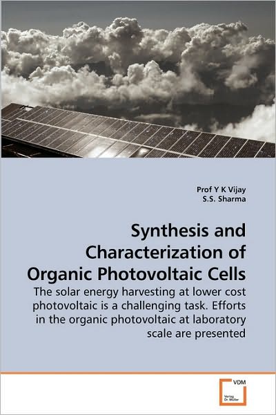 Cover for S.s. Sharma · Synthesis and Characterization of Organic Photovoltaic Cells: the Solar Energy Harvesting at Lower Cost Photovoltaic is a Challenging Task. Efforts in ... at Laboratory Scale Are Presented (Paperback Book) (2010)