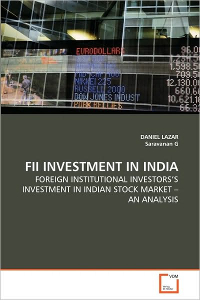 Cover for Saravanan G · Fii Investment in India: Foreign Institutional Investors's Investment in Indian Stock Market ? an Analysis (Paperback Book) (2010)