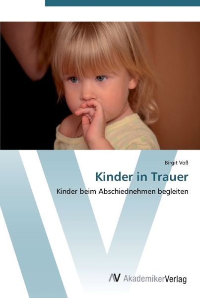 Kinder in Trauer - Voß - Książki -  - 9783639448061 - 26 lipca 2012