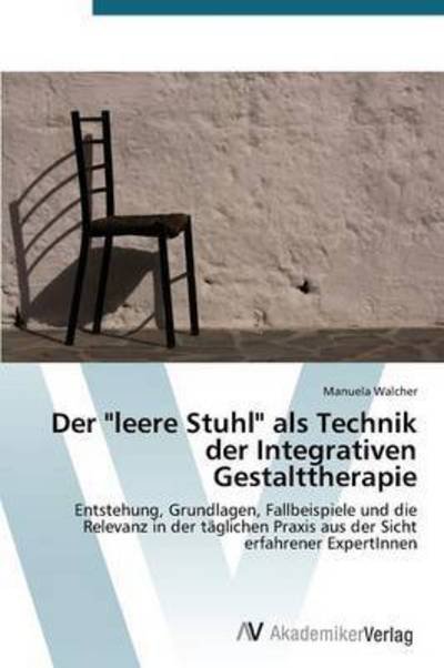 Cover for Walcher Manuela · Der &quot;Leere Stuhl&quot; Als Technik Der Integrativen Gestalttherapie (Paperback Book) [German edition] (2014)