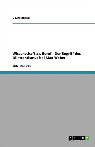 Wissenschaft als Beruf - Der Be - Schaack - Bücher - GRIN Verlag - 9783640268061 - 7. November 2013