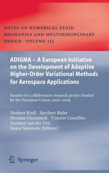 Cover for Norbert Kroll · ADIGMA - A European Initiative on the Development of Adaptive Higher-Order Variational Methods for Aerospace Applications: Results of a Collaborative Research Project Funded by the European Union, 2006-2009 - Notes on Numerical Fluid Mechanics and Multidi (Hardcover Book) (2010)