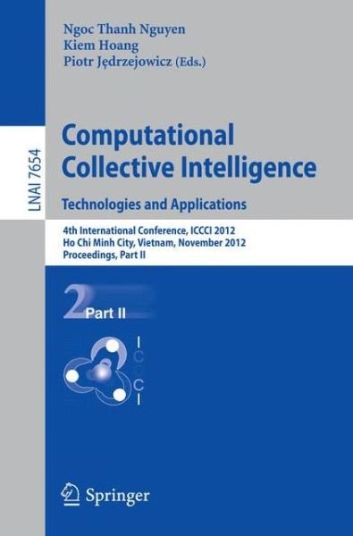 Cover for Ngoc Thanh Nguyen · Computational Collective Intelligence. Technologies and Applications: 4th International Conference, ICCCI 2012, Ho Chi Minh City, Vietnam, November 28-30, 2012, Proceedings, Part II - Lecture Notes in Computer Science (Paperback Book) [2012 edition] (2012)