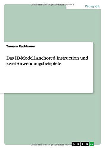 Cover for Tamara Rachbauer · Das ID-Modell Anchored Instruction und zwei Anwendungsbeispiele (Paperback Book) [German edition] (2014)