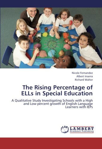 Cover for Richard Walter · The Rising Percentage of Ells in Special Education: a Qualitative Study Investigating Schools with a High and Low Percent Growth of English Language Learners with Ieps (Paperback Book) (2012)