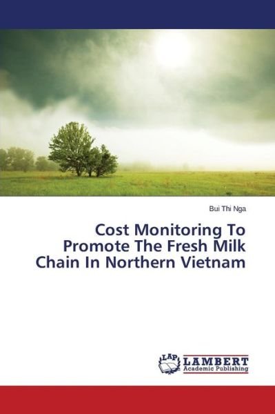 Cover for Bui Thi Nga · Cost Monitoring to Promote the Fresh Milk Chain in Northern Vietnam (Paperback Book) (2014)