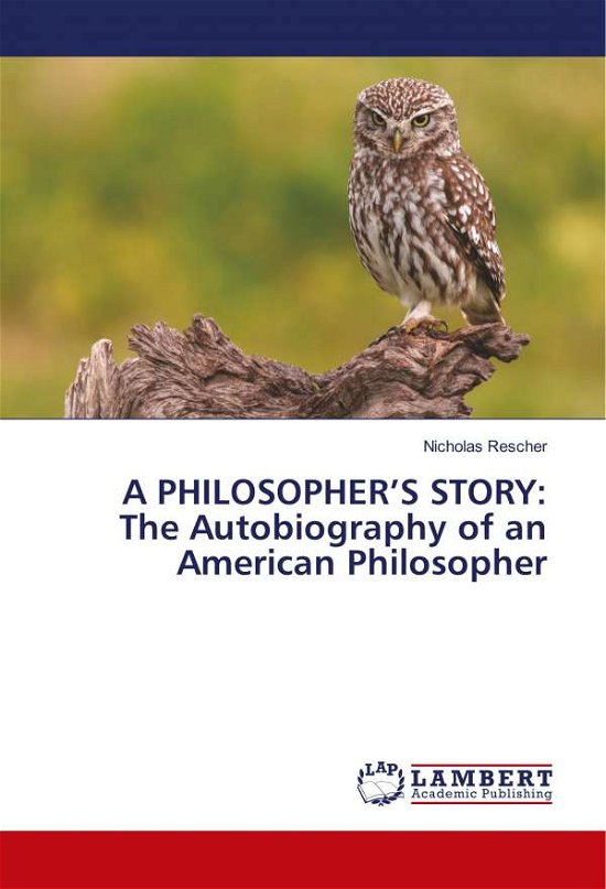 A PHILOSOPHER'S STORY: The Auto - Rescher - Bøger -  - 9783659925061 - 