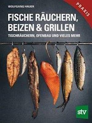 Cover for Wolfgang Hauer · Fische räuchern, beizen &amp; grillen (Hardcover Book) (2019)