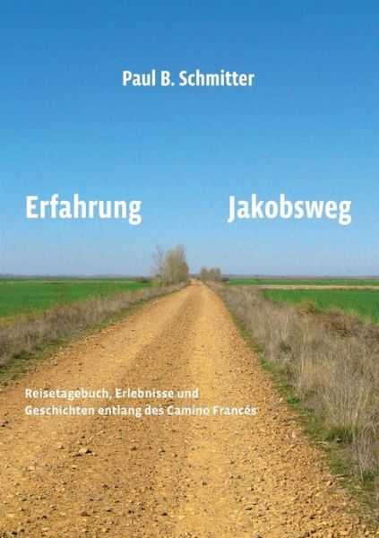 Cover for Paul Barthel Schmitter · Erfahrung Jakobsweg (Paperback Book) [German edition] (2013)