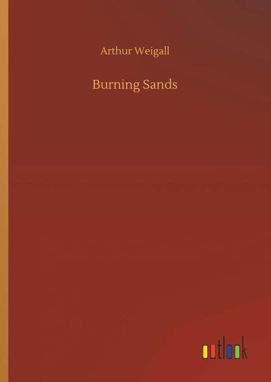 Cover for Arthur Weigall · Burning Sands (Hardcover Book) (2018)