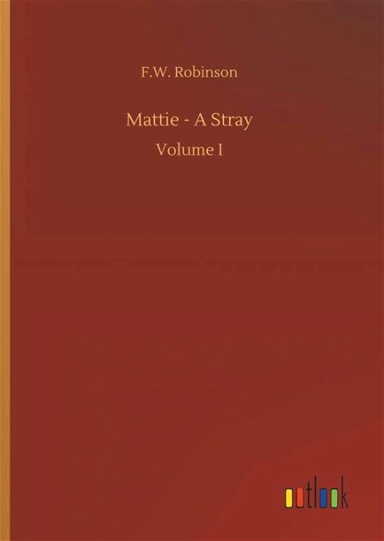 Mattie - A Stray - Robinson - Böcker -  - 9783732677061 - 15 maj 2018