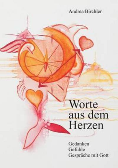 Cover for Birchler · Worte aus dem Herzen (Book) (2016)